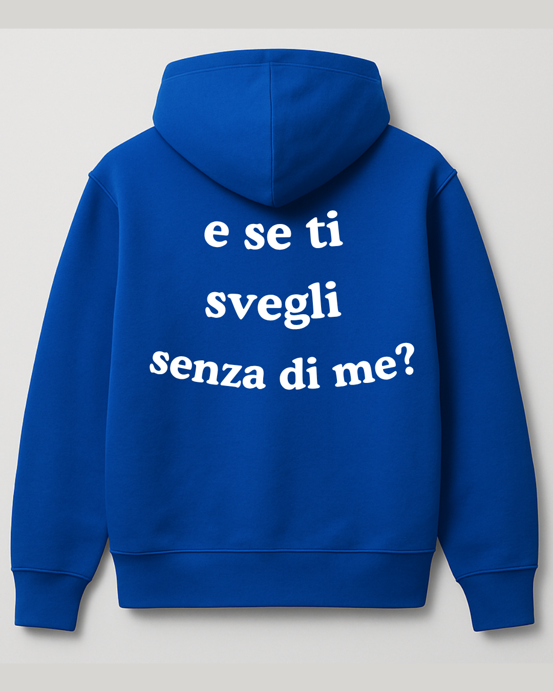 Hoodie - e se ti svegli senza di me?