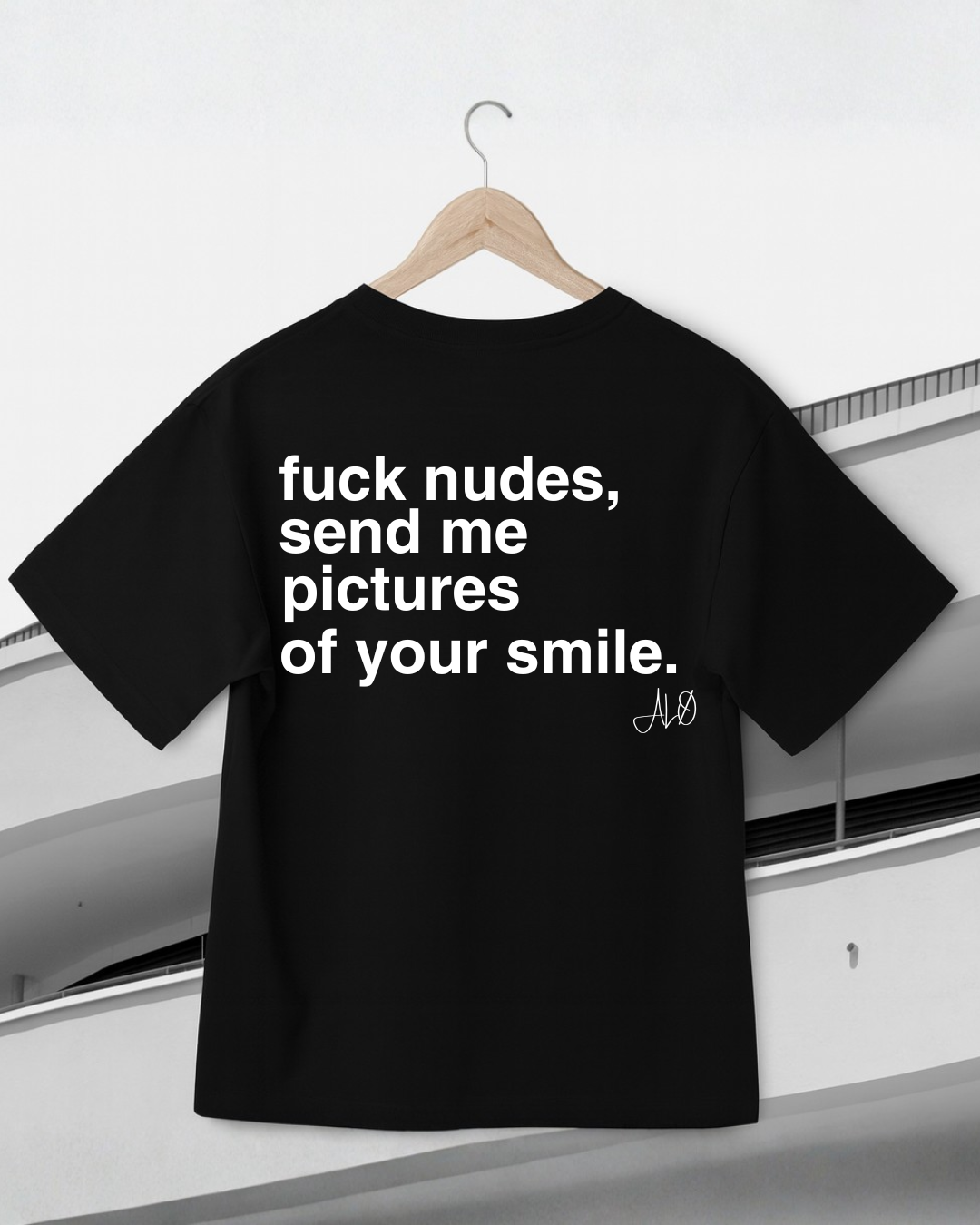 Tee - Fuck nudes send me picture of your smile.